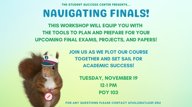 Join us for our Navigating Finals workshop Tuesday, November 19th from 12-1 PM in POY 103!  Click here for more infrormation!